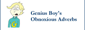 Genius Boy: Obnoxious Adverbs oxious Adverbs